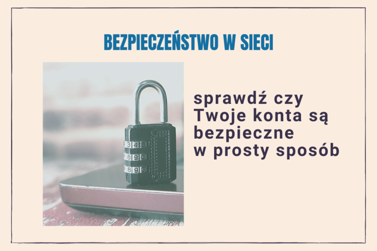 Jak sprawdzić czy Twoje konta są bezpieczne. Oto prosty sposób